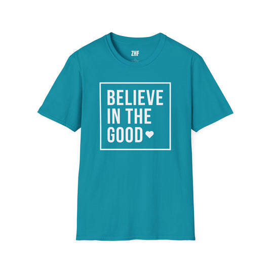 Believe In The Good T-Shirt