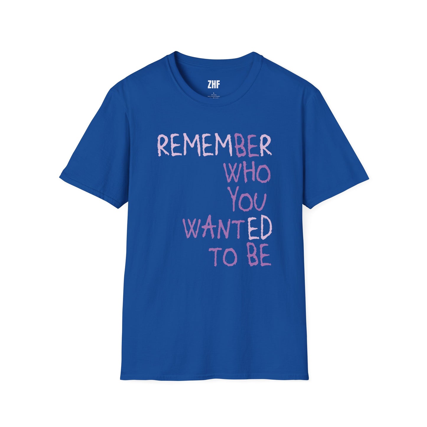 Be Who You Want To Be T-Shirt