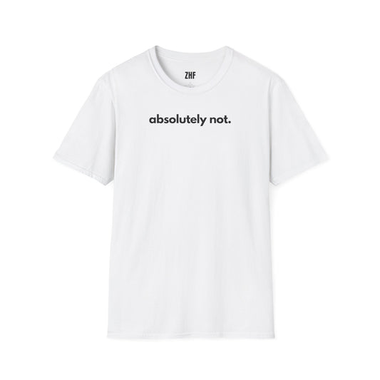 Absolutely Not T-Shirt