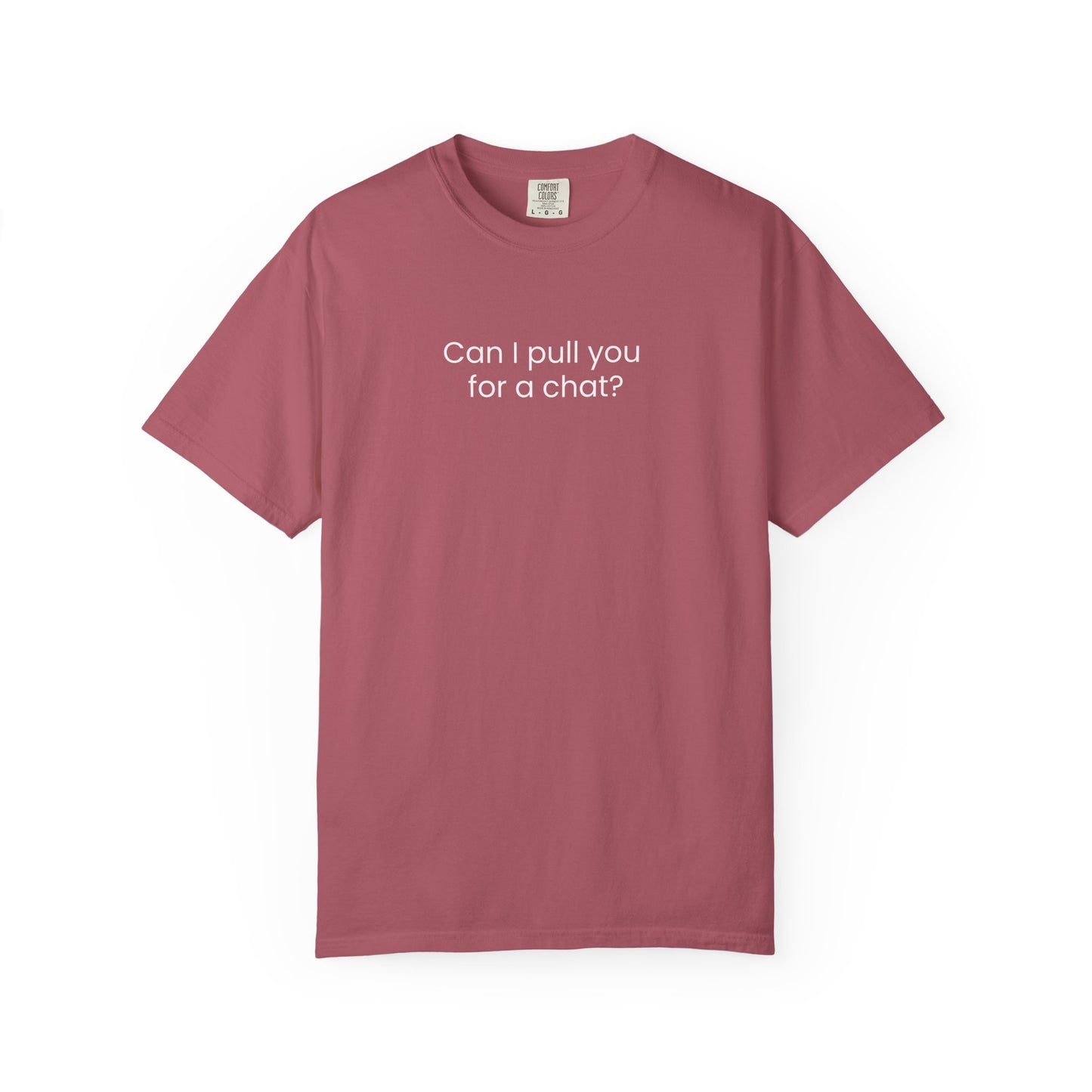 Can I Pull You For A Chat? T-shirt