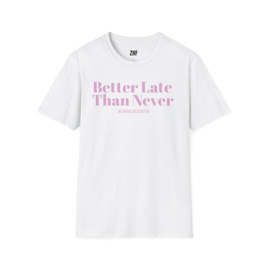 Better Late Than Never T-Shirt