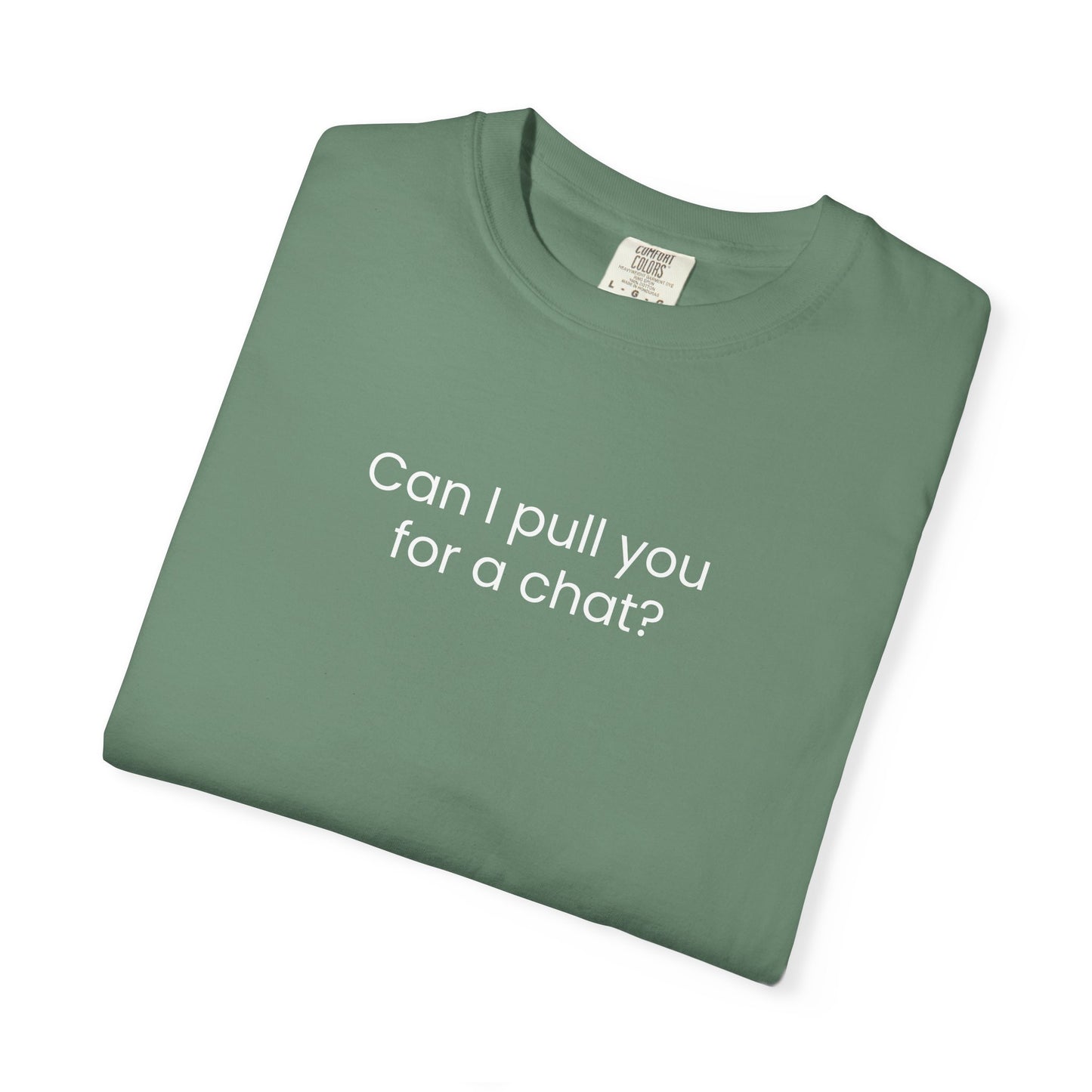 Can I Pull You For A Chat? T-shirt