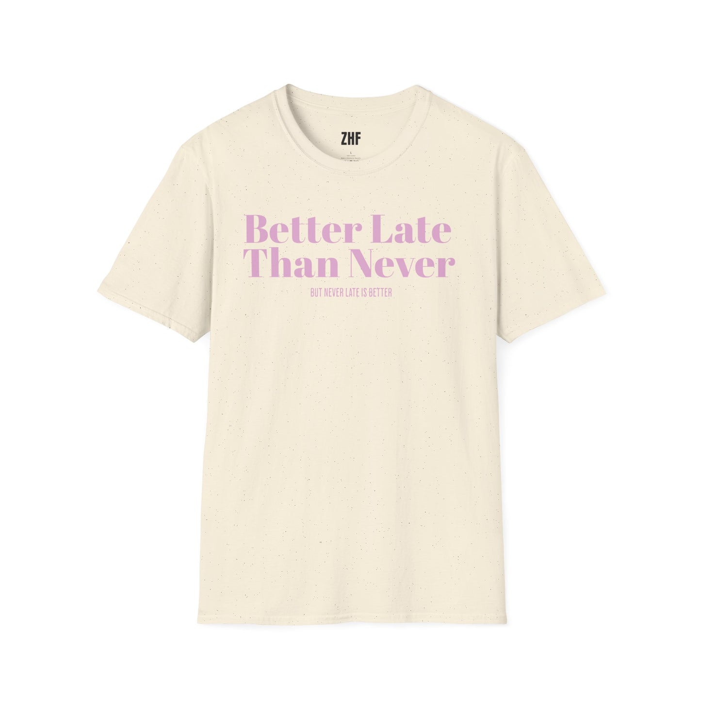 Better Late Than Never T-Shirt