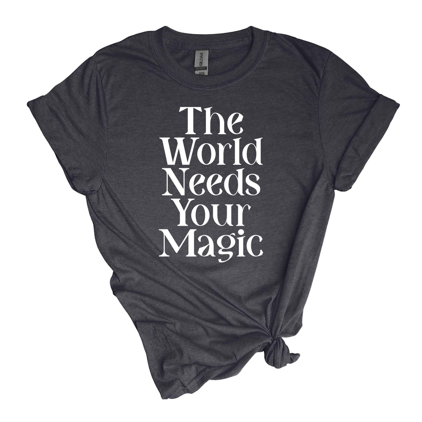 The World Needs Your Magic T-Shirt