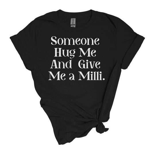 Give Me A Milli T-Shirt