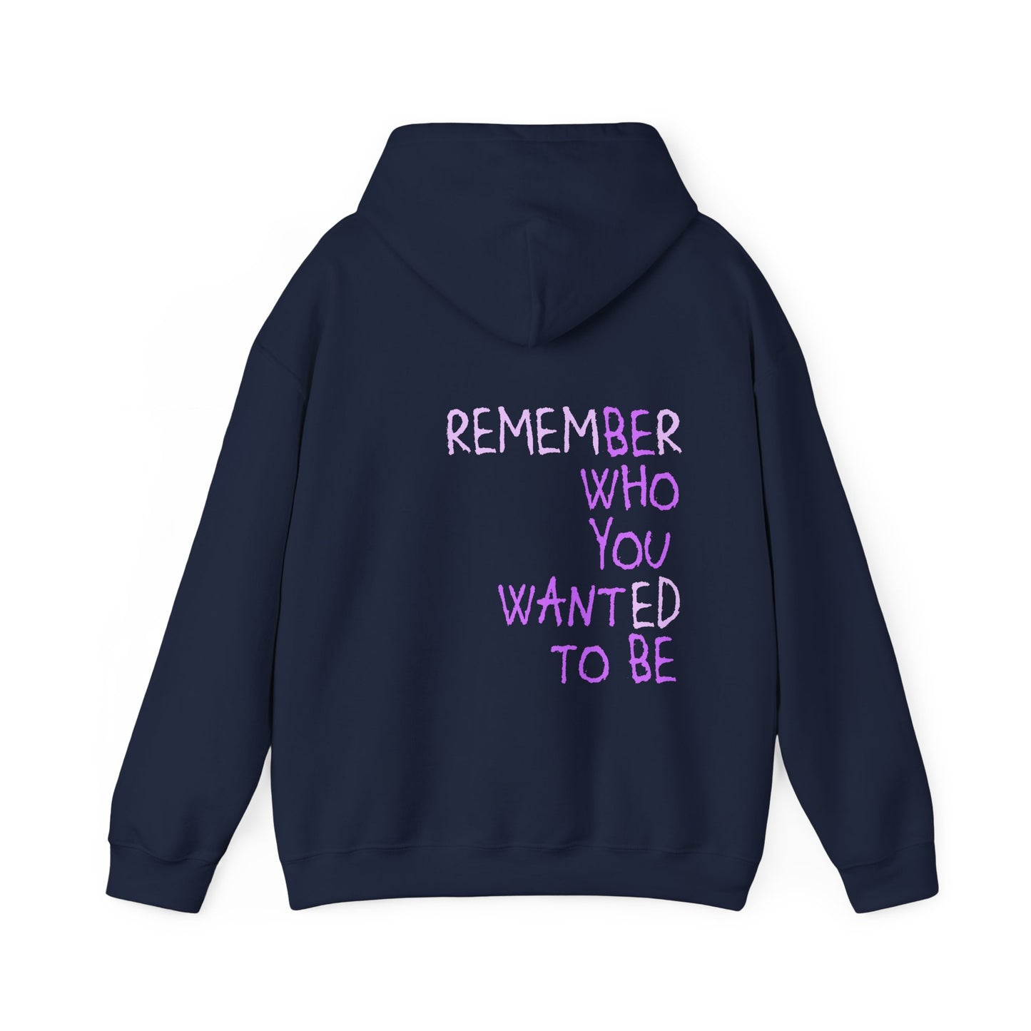 Remember Who You Wanted To Be Hoodie