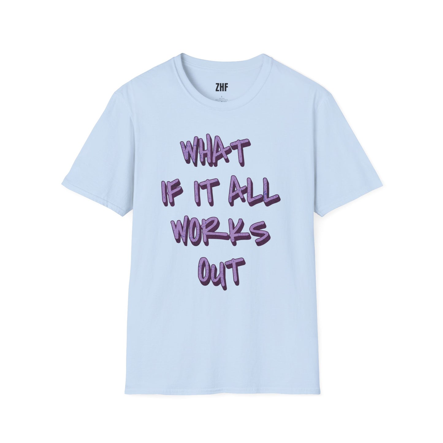 What If It All Works Out T-Shirt