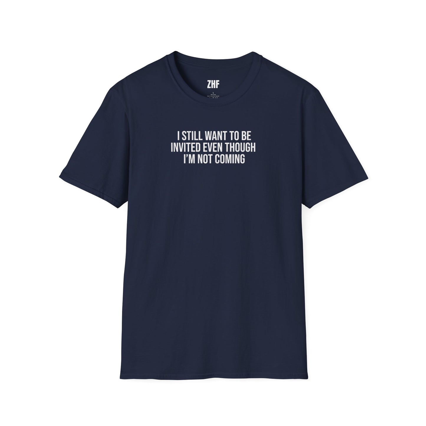 I Still Want To Be Invited T-Shirt