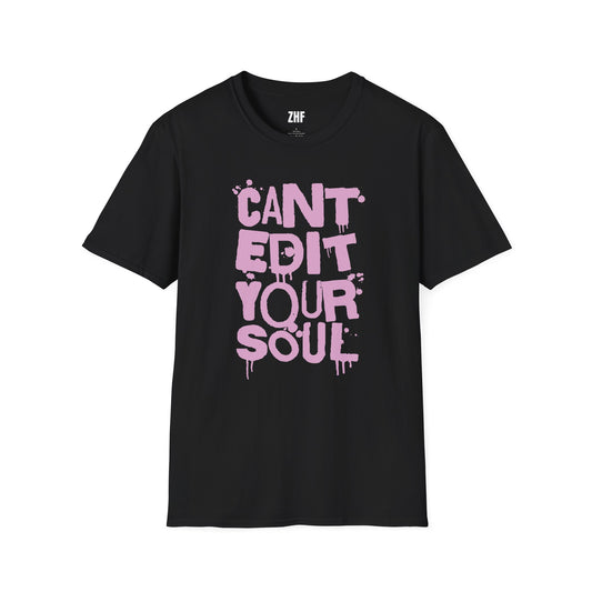 Can't Edit Your Soul T-Shirt