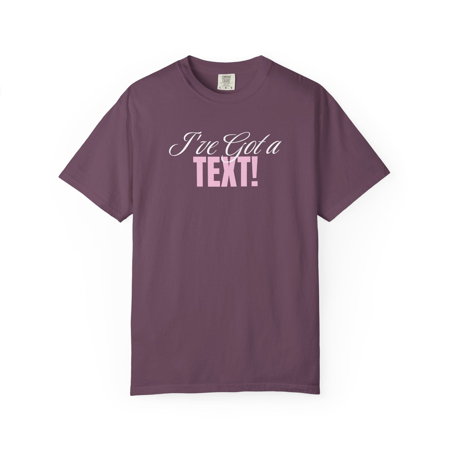 I've Got a Text! T-shirt