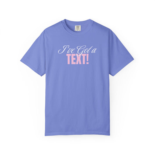 I've Got a Text! T-shirt