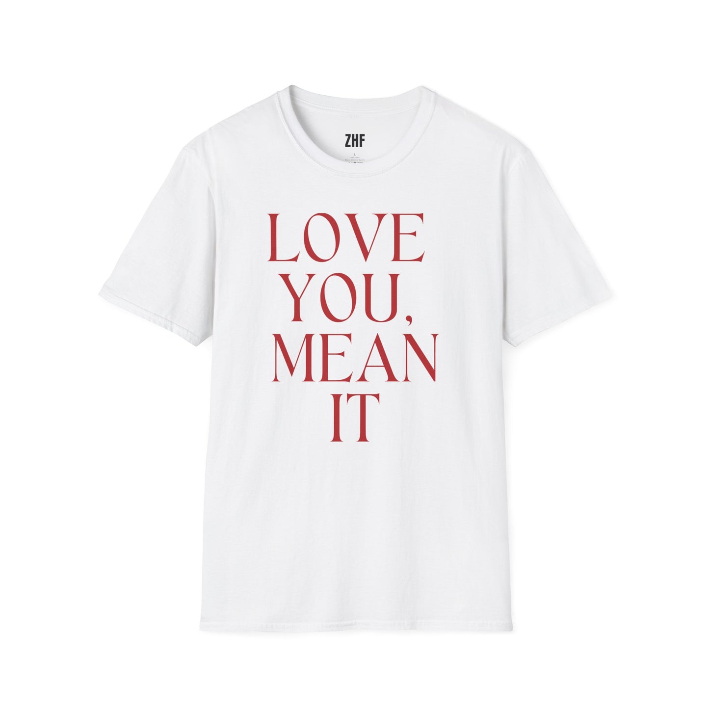 Love You Mean It T-Shirt