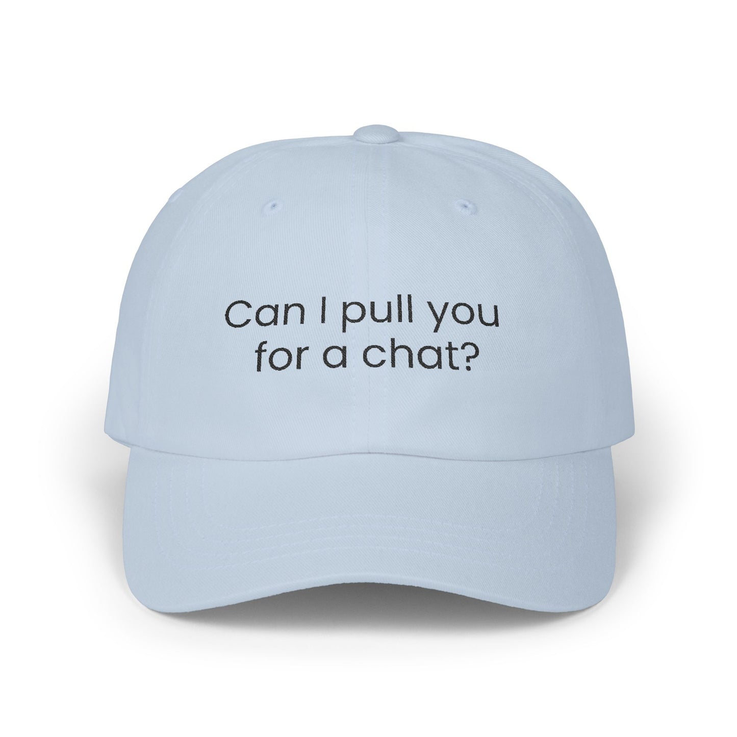 Can I Pull You For a Chat? Dad Hat