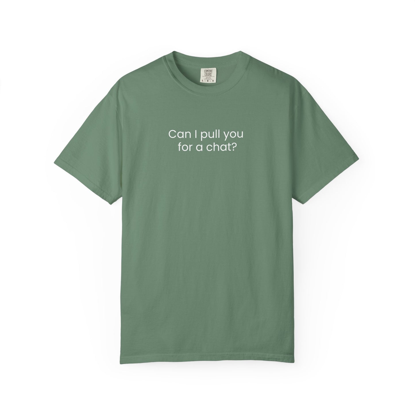 Can I Pull You For A Chat? T-shirt