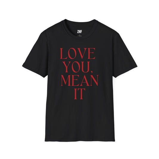 Love You Mean It T-Shirt