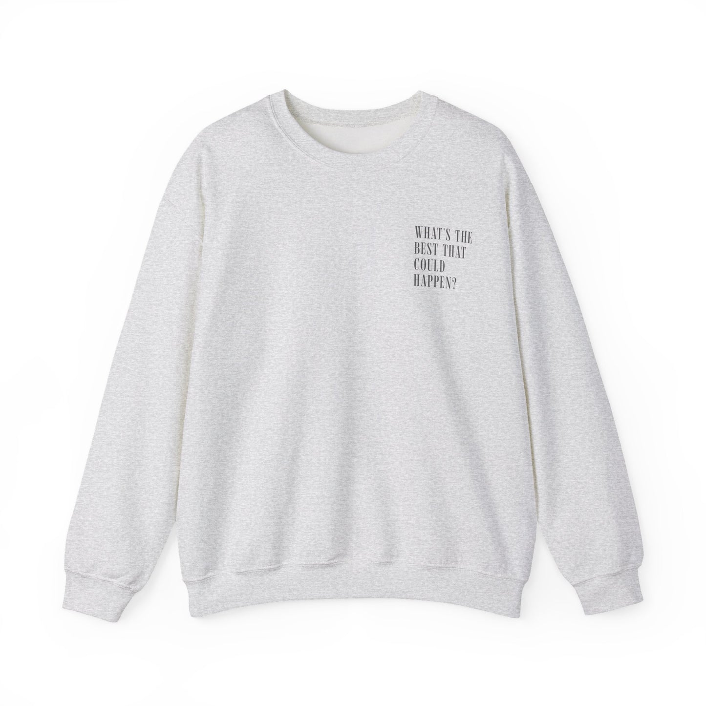 What's The Best That Could Happen? Crewneck Sweatshirt
