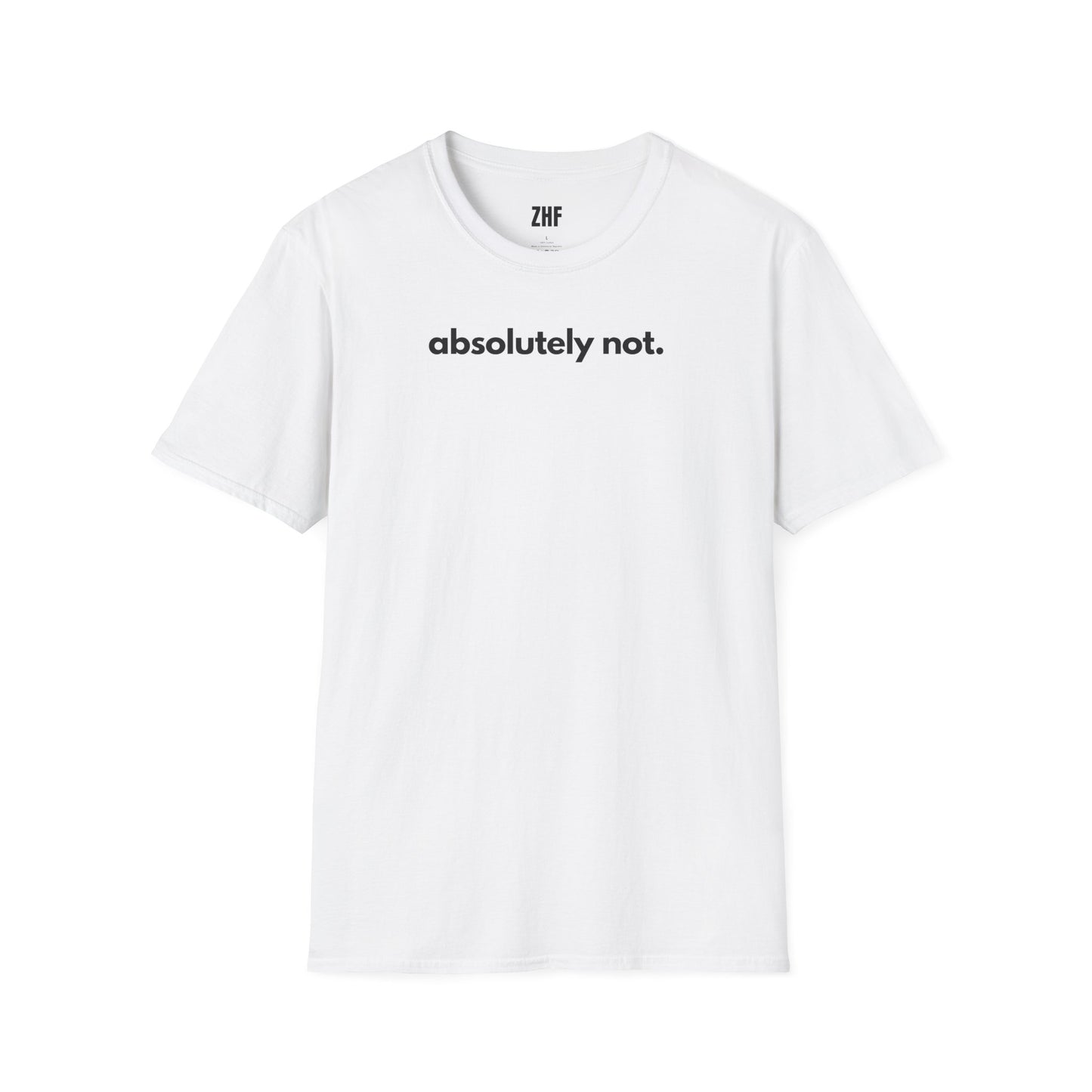 Absolutely Not T-Shirt