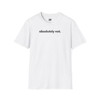 Absolutely Not T-Shirt