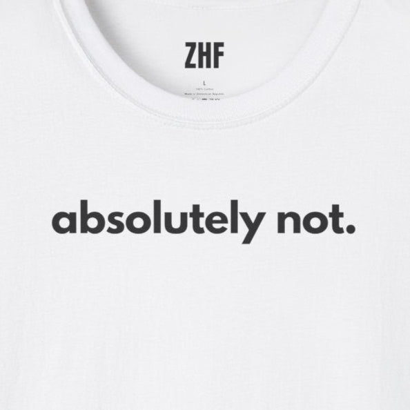Absolutely Not T-Shirt