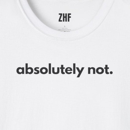 Absolutely Not T-Shirt