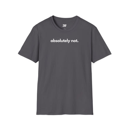 Absolutely Not T-Shirt