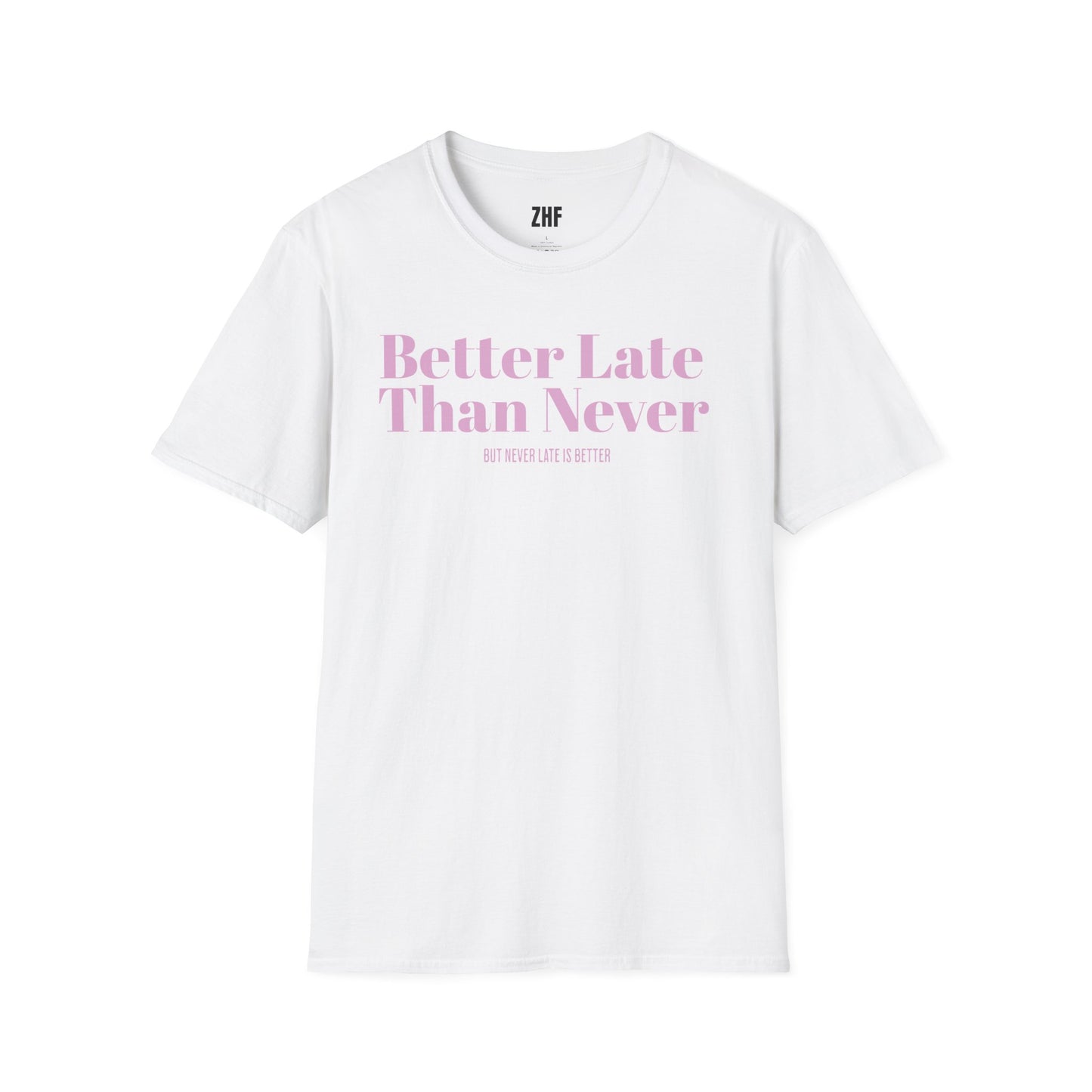 Better Late Than Never T-Shirt