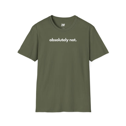Absolutely Not T-Shirt