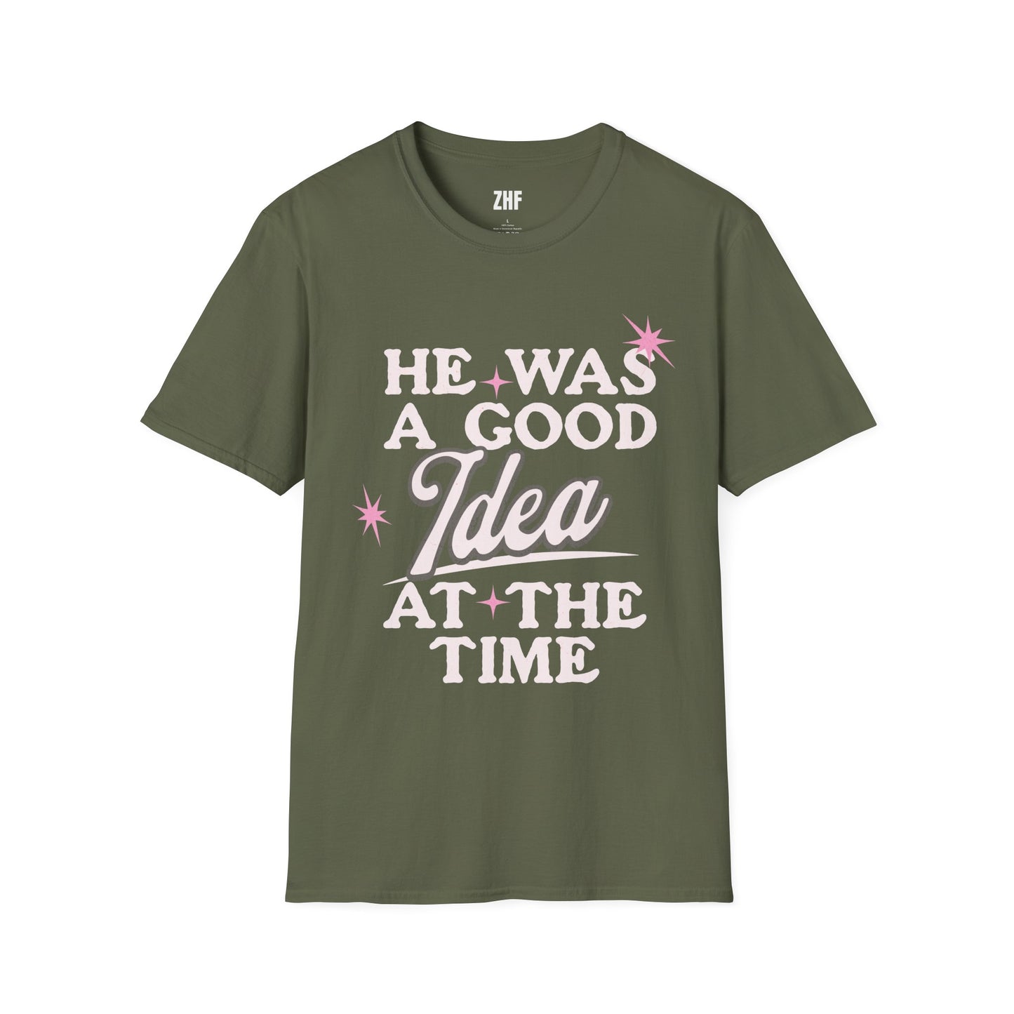 He Was A Good Idea T-Shirt