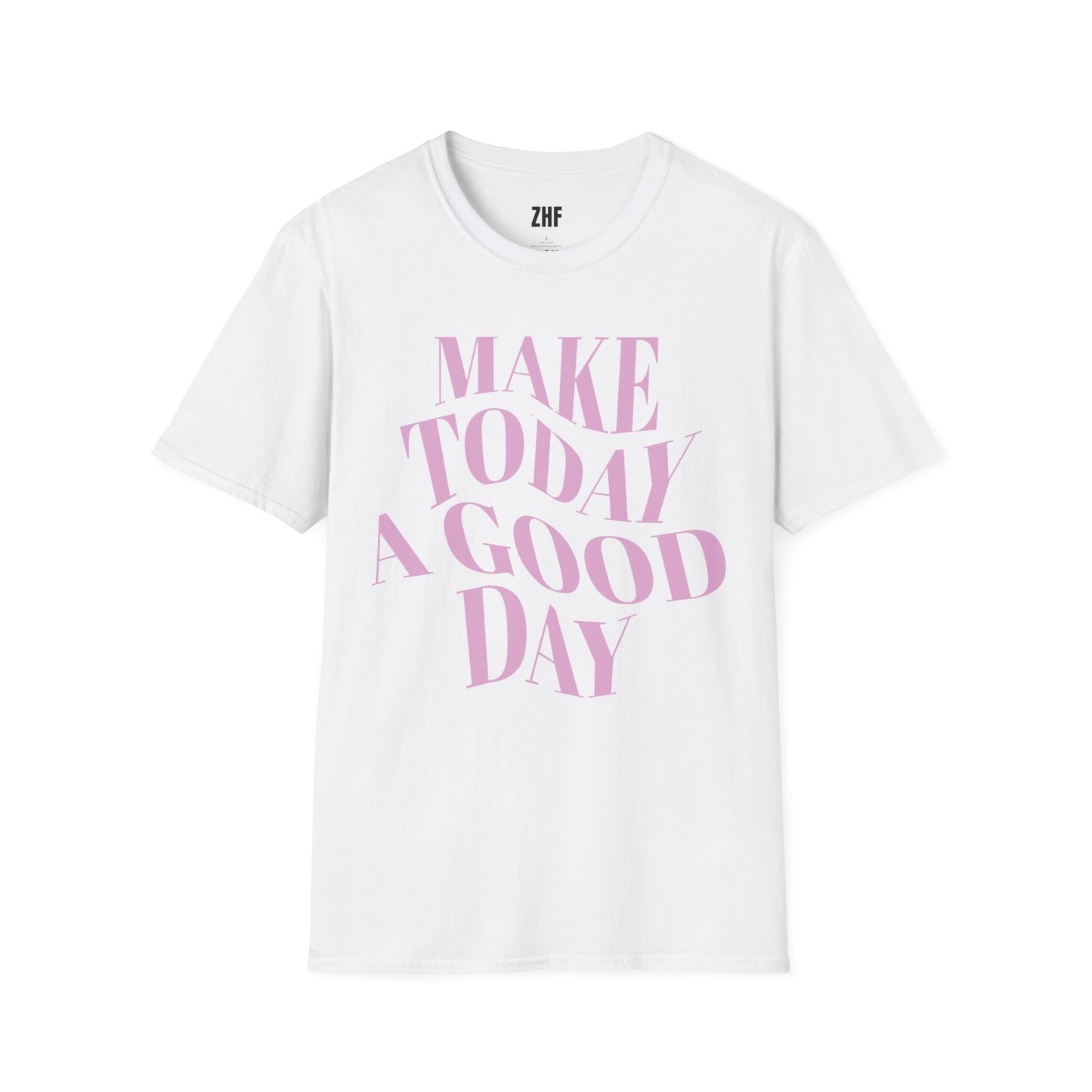 Make Today A Good Day T-Shirt