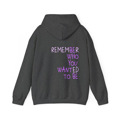 Remember Who You Wanted To Be Hoodie