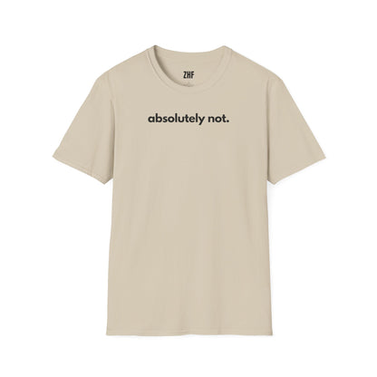 Absolutely Not T-Shirt