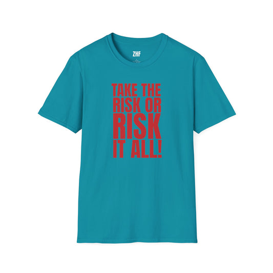 Take The Risk Or Risk It All T-Shirt