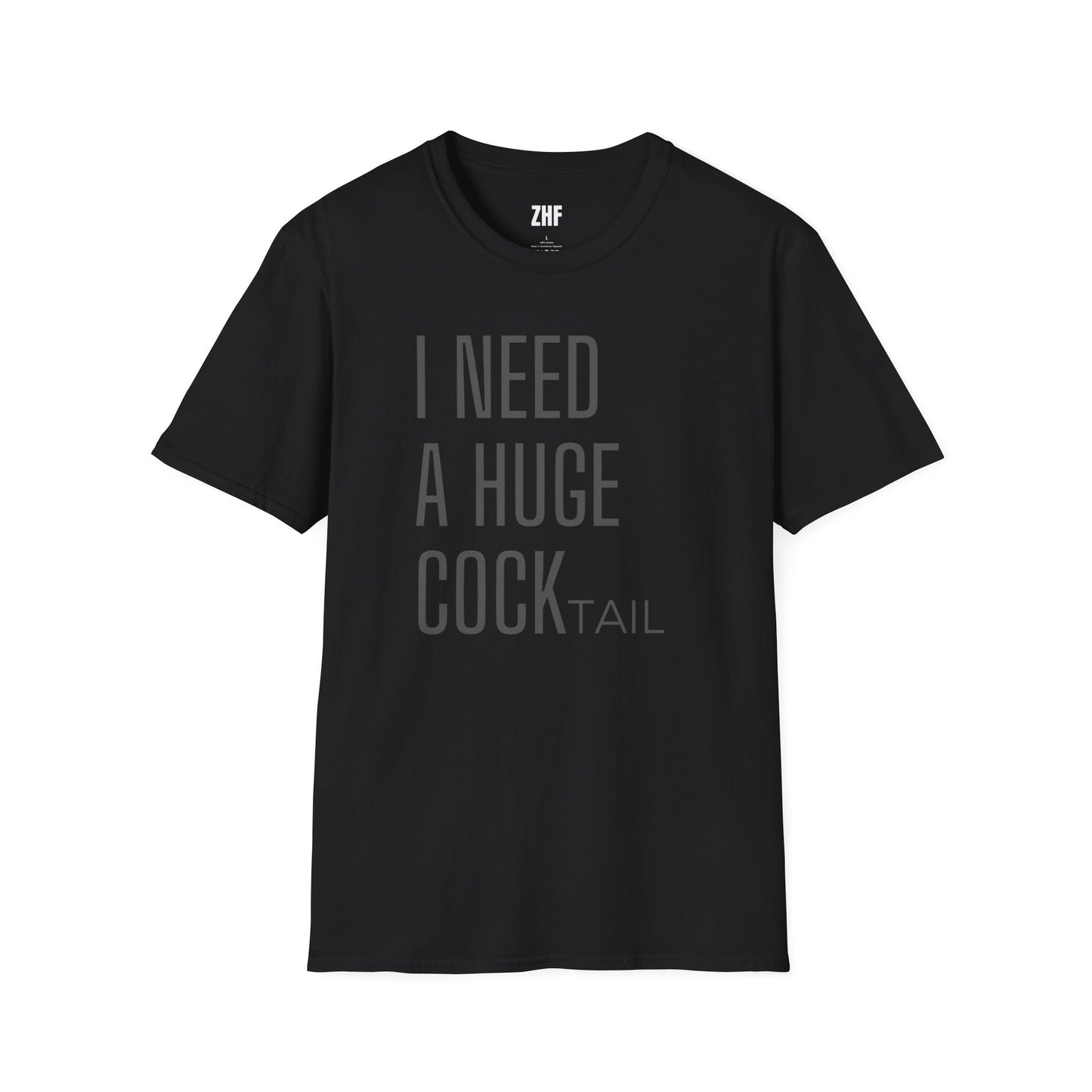 I Need A Huge COCKtail T-Shirt