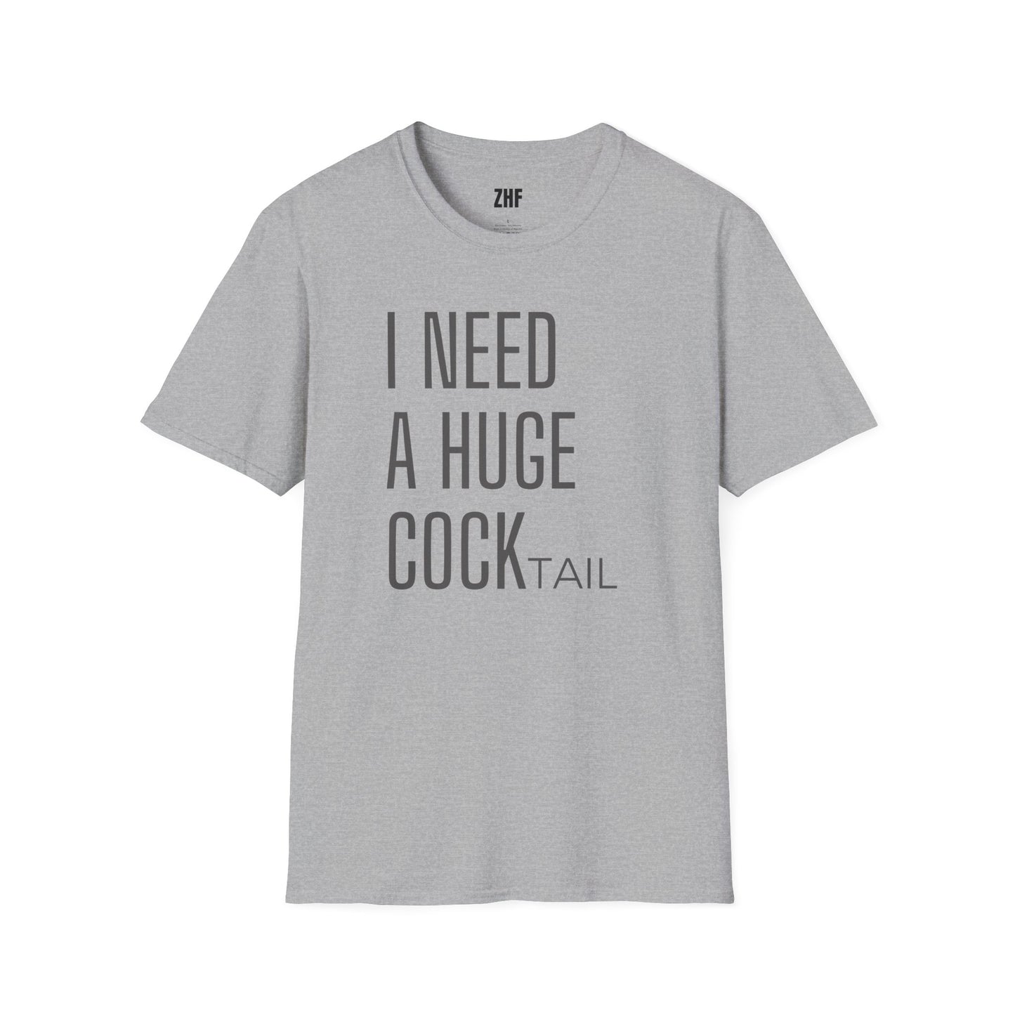 I Need A Huge COCKtail T-Shirt