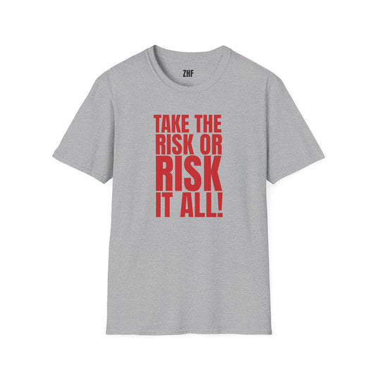 Take The Risk Or Risk It All T-Shirt