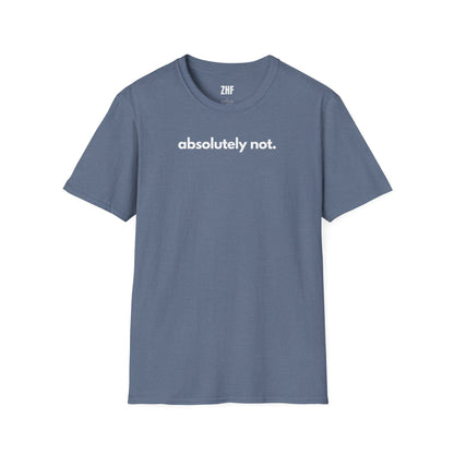 Absolutely Not T-Shirt