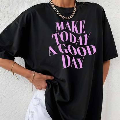 Make Today A Good Day T-Shirt