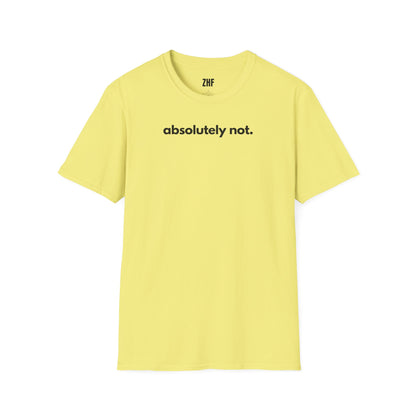 Absolutely Not T-Shirt