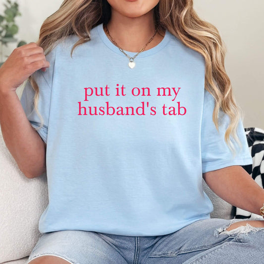 Put It On My Husbands Tab T-Shirt