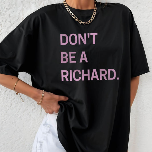 Don't Be A Richard T-Shirt