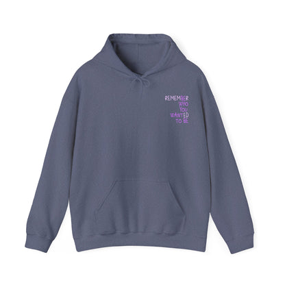 Remember Who You Wanted To Be Hoodie