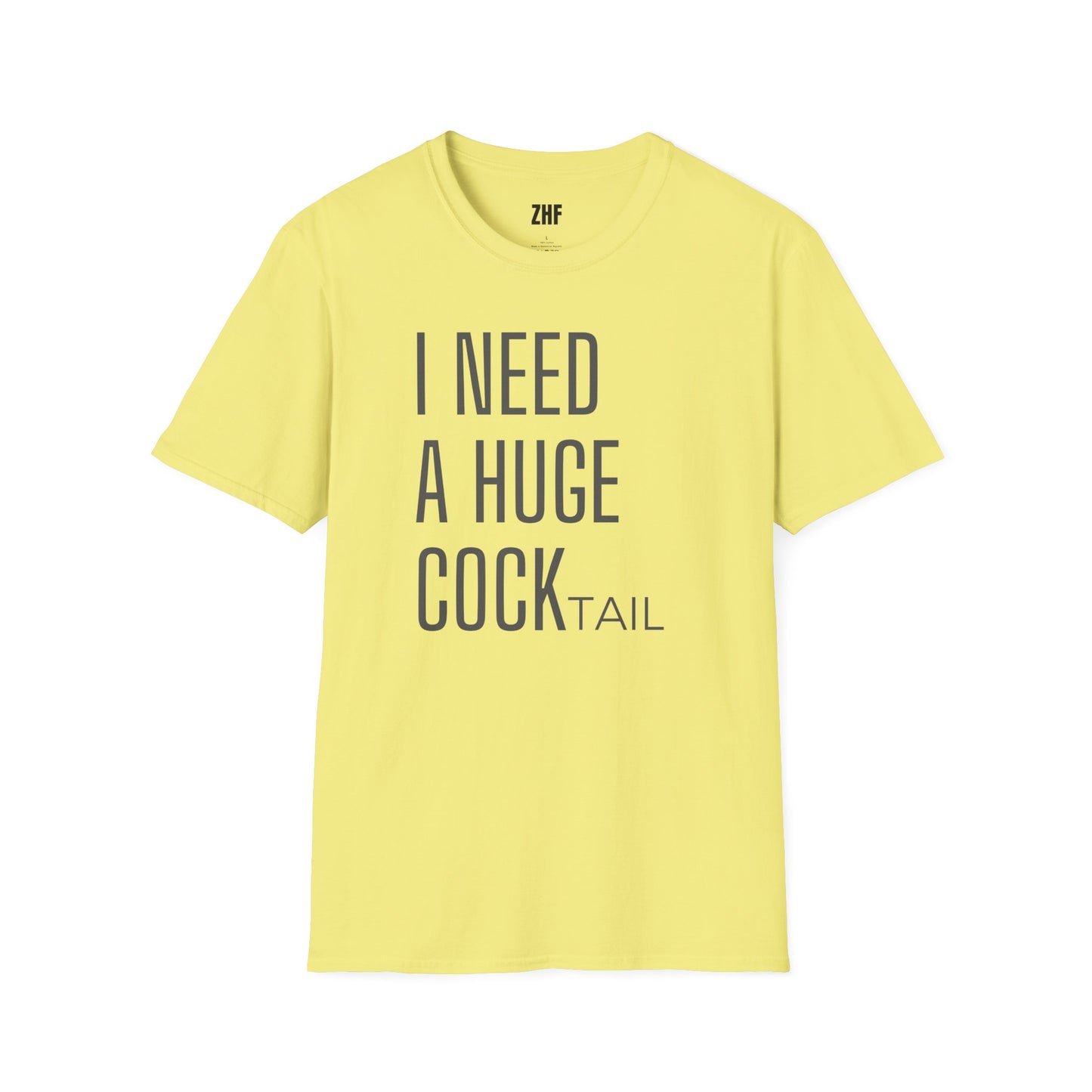 I Need A Huge COCKtail T-Shirt