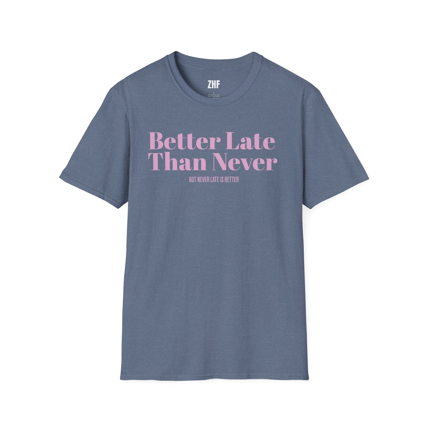 Better Late Than Never T-Shirt