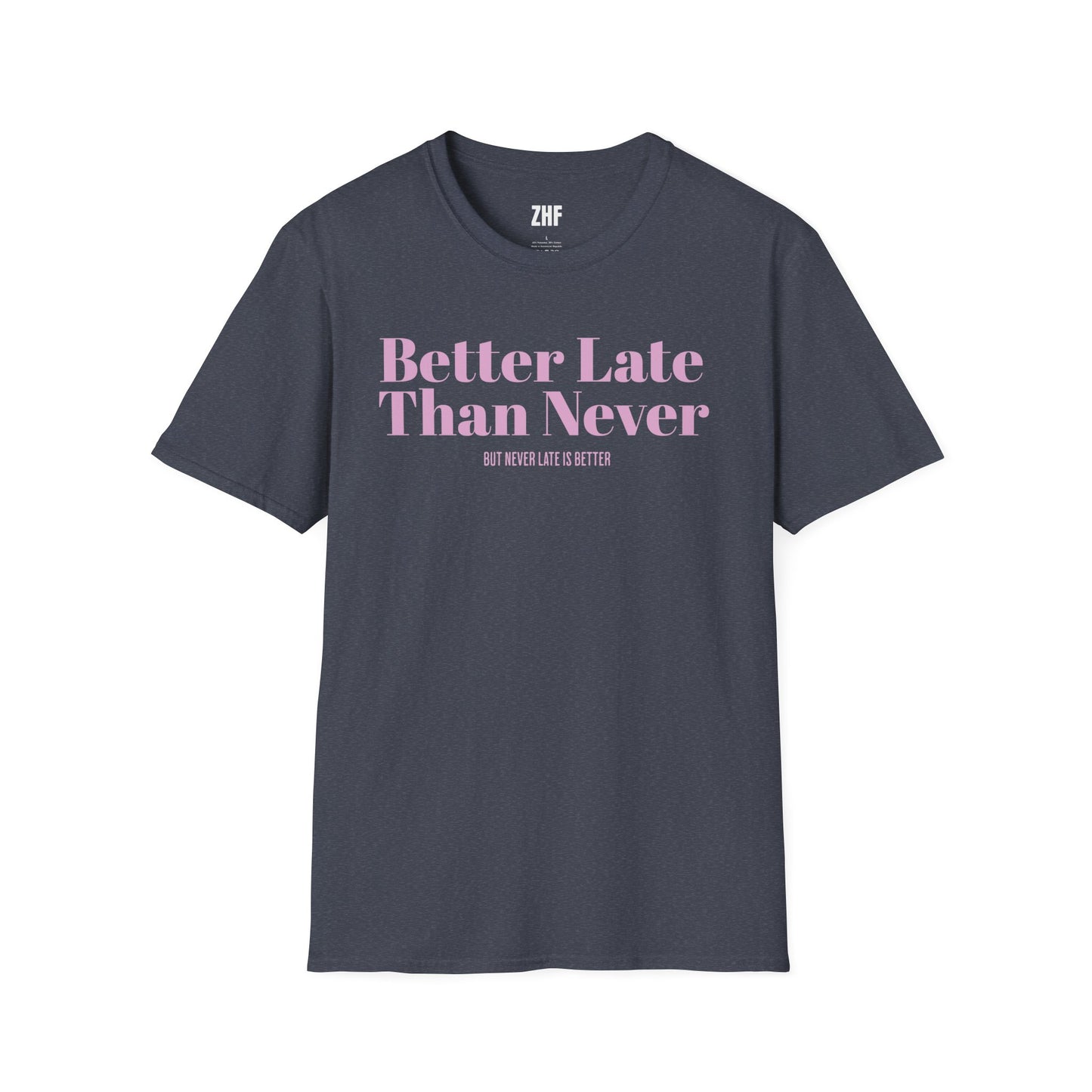 Better Late Than Never T-Shirt