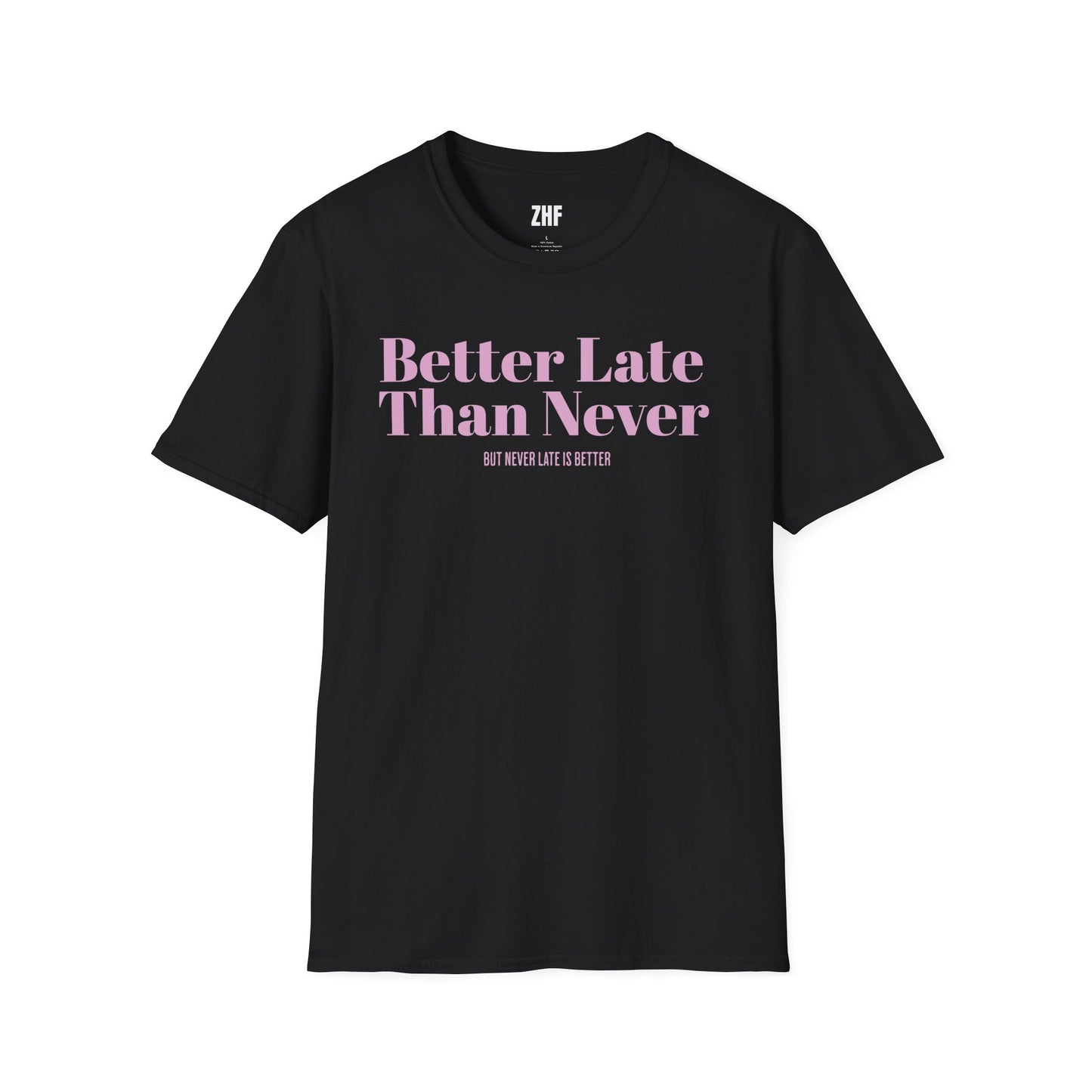 Better Late Than Never T-Shirt