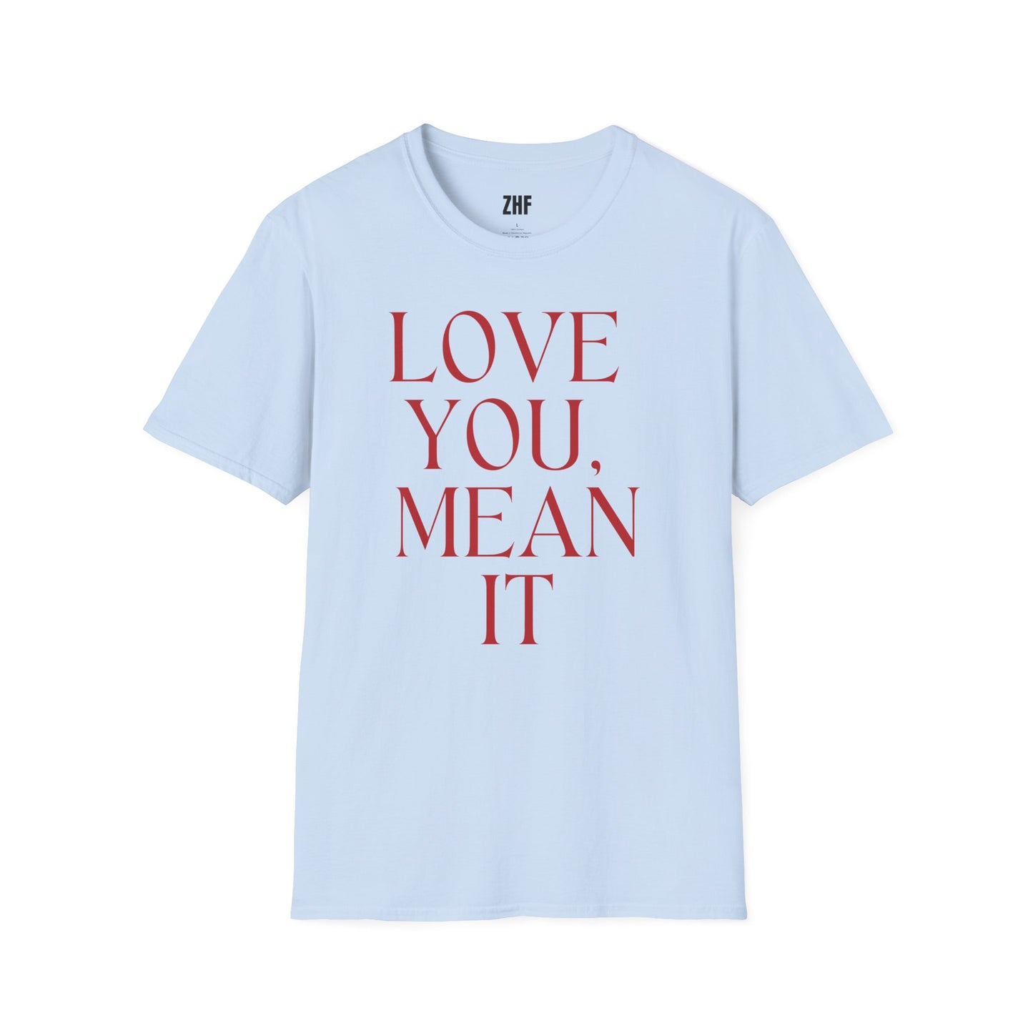 Love You Mean It T-Shirt