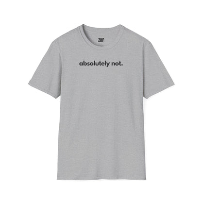 Absolutely Not T-Shirt