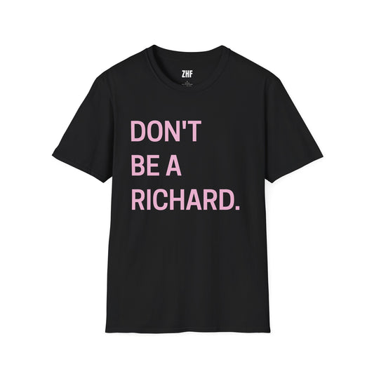 Don't Be A Richard T-Shirt