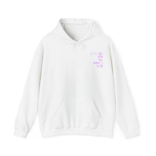 Remember Who You Wanted To Be Hoodie
