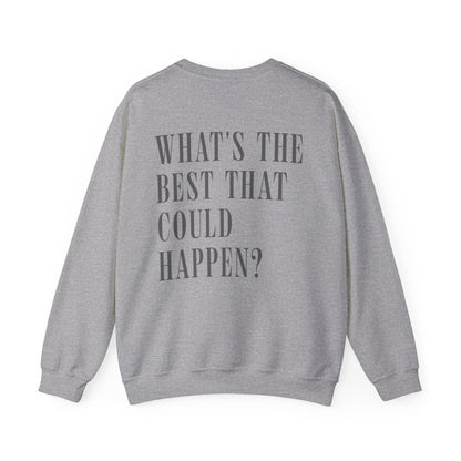 What's The Best That Could Happen? Crewneck Sweatshirt